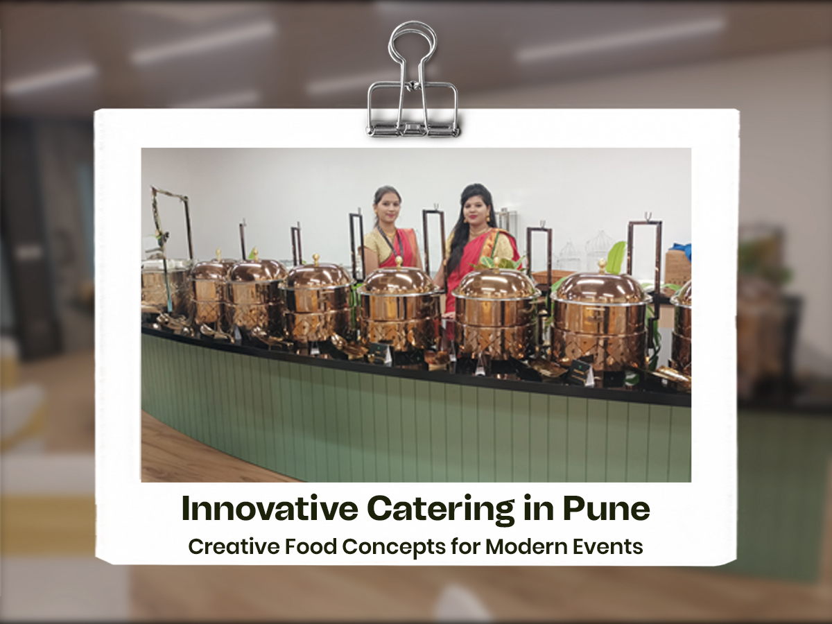 Innovative Catering in Pune: Creative Food Concepts for Modern Events