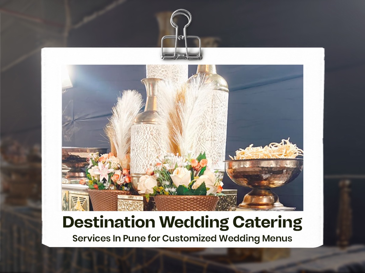Destination Wedding Catering Services in Pune for Customized Wedding Menus